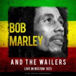 Bob & The Wailers Marley - Best Of Live In Boston 1973 (LP-Vinilo)