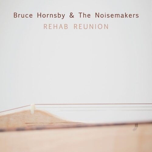 Bruce Hornsby & The Noisemakers - Rehab Reunion (LP-Vinilo)