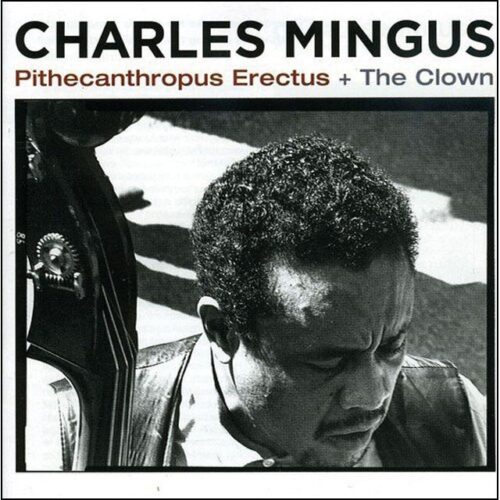 Charles Mingus - Pithecanthropus Erectus + The Clown (CD)