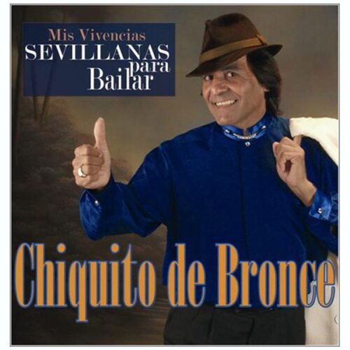 Chiquito de Bronce - Mis vivencias. Sevillanas para bailar (CD)