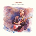 Chris Rea - Dancing With Strangers (Edición Deluxe) (2 CD)