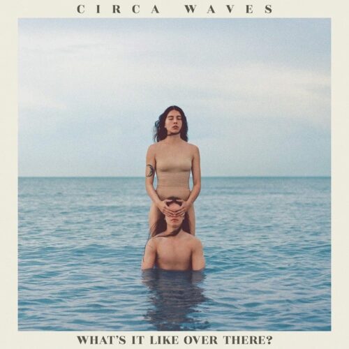 Circa Waves - What's It Like Over There? (LP-Vinilo)