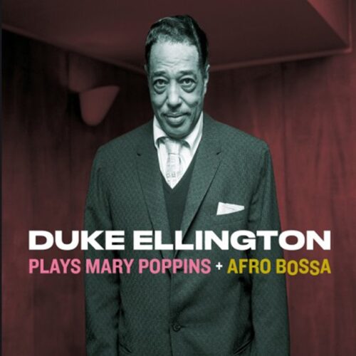 Duke Ellington - Plays Mary Poppins + Afro Bossa (CD)