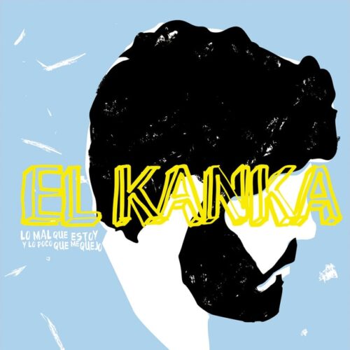 El Kanka - Lo Mal Que Estoy Y Lo Poco Que Me Quejo (LP-Vinilo)