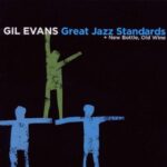 Gil Evans - Great Jazz Standards + New Bottle