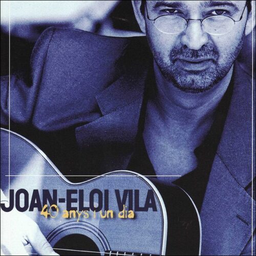 Joan Eloi Vila - 40 Anys i un dia (CD)