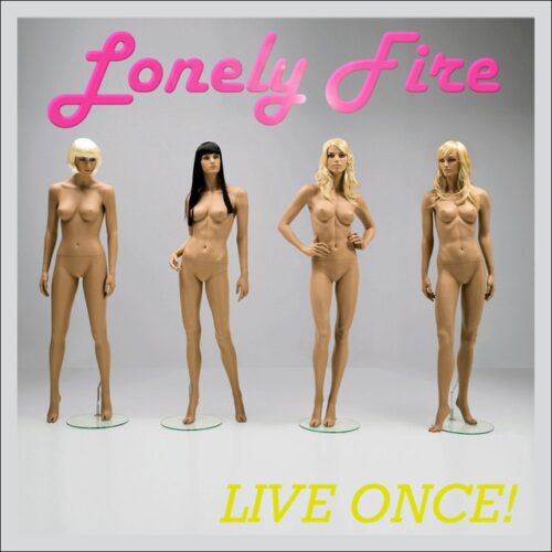 Lonely Fire - Live once! (CD)