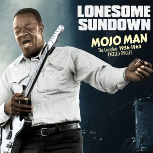 Lonesome Sundown - Mojo Man: Complete 1956-63 Excello Singles (CD)