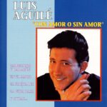 Luis Aguilé - Con amor o sin amor (CD)