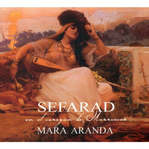 Mara Aranda - Sefarad en el Corazón de Marruecos (CD)
