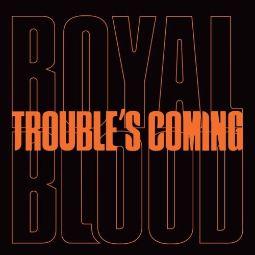 Royal Blood - Trouble'S Coming (LP-Vinilo 7'')