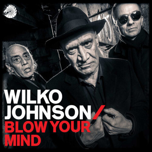Wilko Johnson - Blow Your Mind (LP-Vinilo)